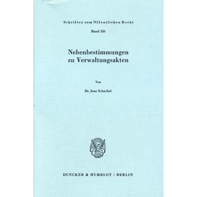 Nebenbestimmungen zu Verwaltungsakten., Taschenbuch von Jens Schachel, Duncker & Humblot, 978-3-428-04329-3