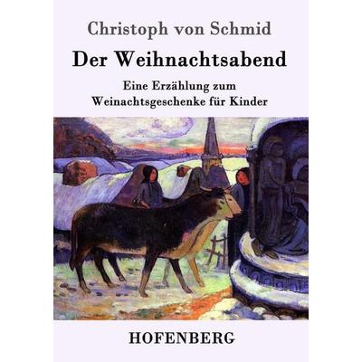 Der Weihnachtsabend, Taschenbuch von Christoph Schmid, Hofenberg, 978-3-7437-0522-7