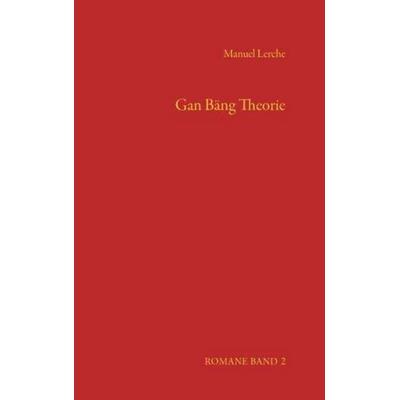Gan Bäng Theorie, Taschenbuch von Manuel Lerche, Buchschmiede, 978-3-99181-709-3