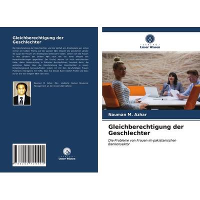 Gleichberechtigung der Geschlechter, Taschenbuch von Nauman M. Azhar, Verlag Unser Wissen, 978-620-2-72944-4
