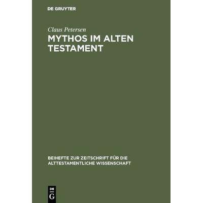 Mythos im Alten Testament, Gebundene Ausgabe von Claus Petersen, De Gruyter, 978-3-11-008813-7