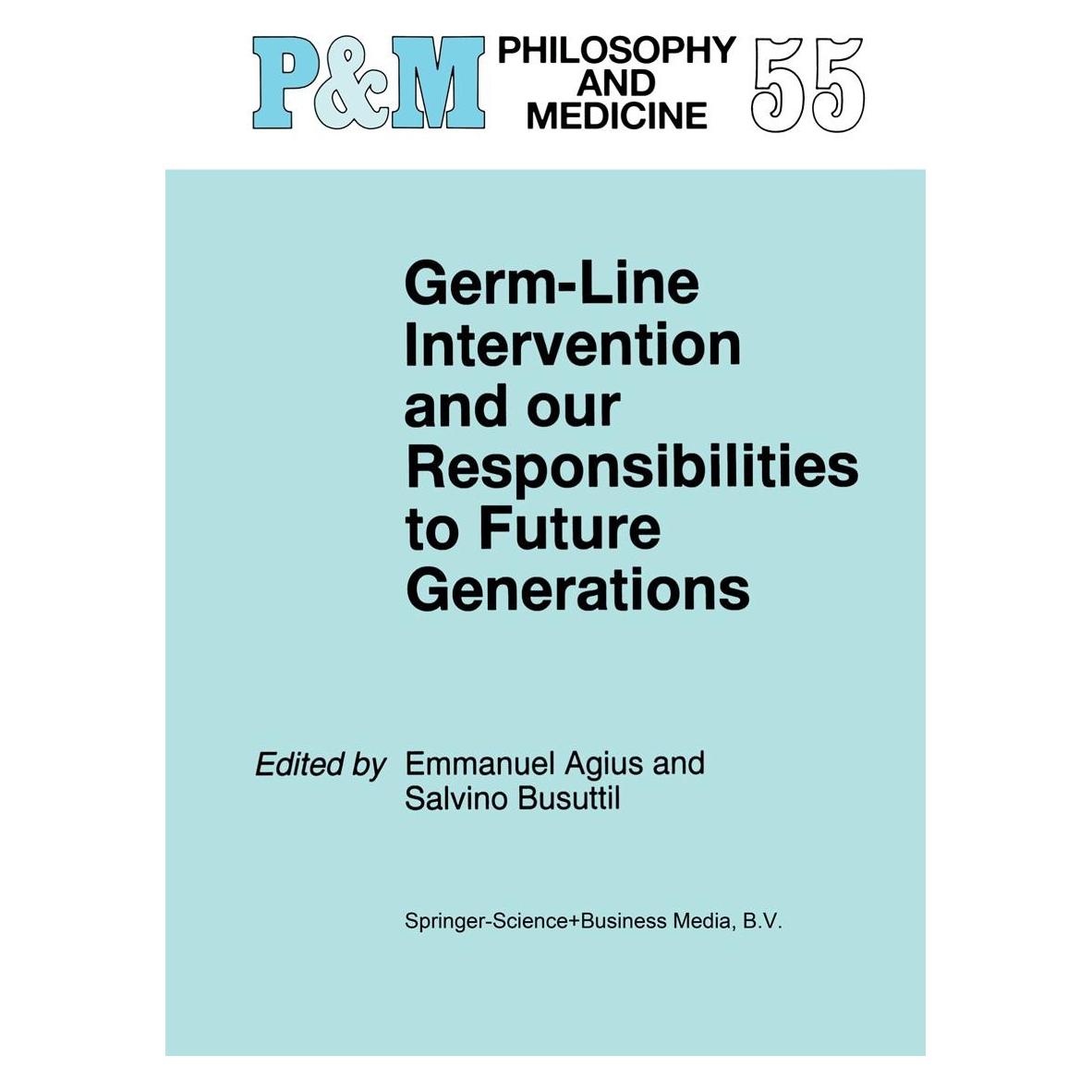 Springer Germ-Line Intervention and Our Responsibilities to Future Generations (Englisch, Hardcover, Emmanuel Agius, Salvino Busuttil) (9780792348283)