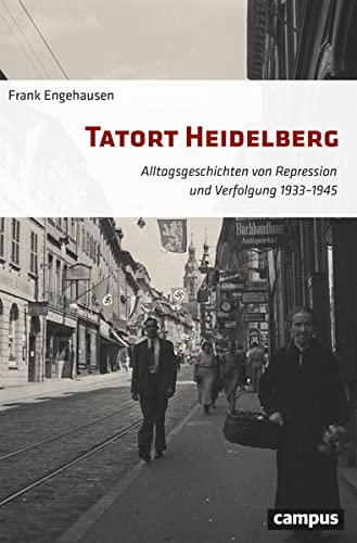 Frank Engehausen - Tatort Heidelberg: Alltagsgeschichten von Repression und Verfolgung 1933–1945 - Preis vom 30.09.2026 09:01:18 h