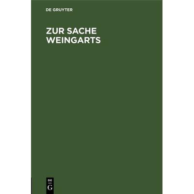 Zur Sache Weingarts, Gebundene Ausgabe von , De Gruyter, 978-3-11-126306-9