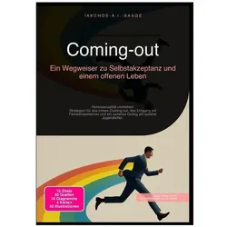 Coming-out: Ein Wegweiser zu Selbstakzeptanz und einem offenen Leben, Ratgeber von Iakchos A.I. Saage