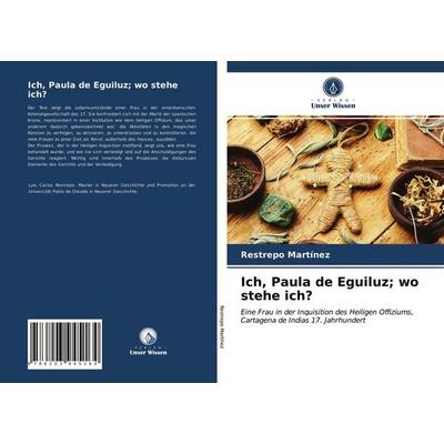 Ich, Paula de Eguiluz; wo stehe ich?, Taschenbuch von Restrepo Martínez, Verlag Unser Wissen, 978-620-3-94516-4