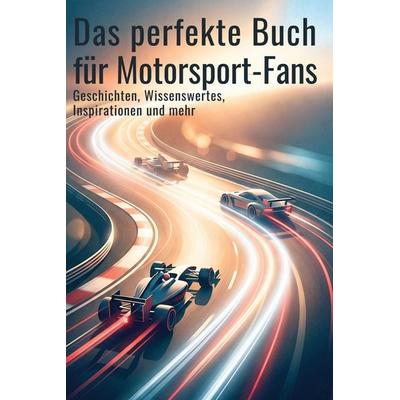 Das perfekte Buch für Motorsport-Fans, Gebundene Ausgabe von Leah Weber, BoD - Books on Demand, 978-3-695-37450-2