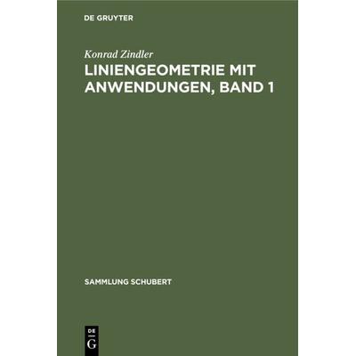 Liniengeometrie mit Anwendungen, Gebundene Ausgabe von Konrad Zindler, De Gruyter, 978-3-11-119175-1