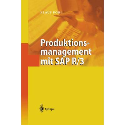 Produktionsmanagement mit SAP R/3, Taschenbuch von Klaus Pohl, Springer Berlin, 978-3-642-62738-5