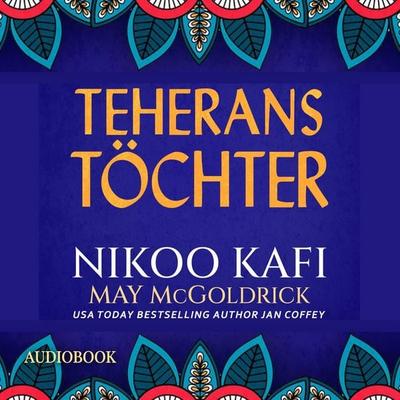 Teherans Töchter - May McGoldrick,Nikoo Kafi,Jan Coffey, Audio, 9798950022418