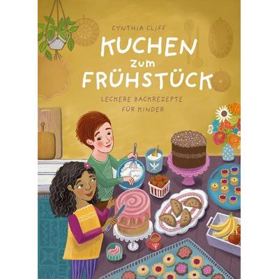 Kuchen zum Frühstück, Gebundene Ausgabe von Cynthia Cliff, Prestel, 978-3-7913-7459-8