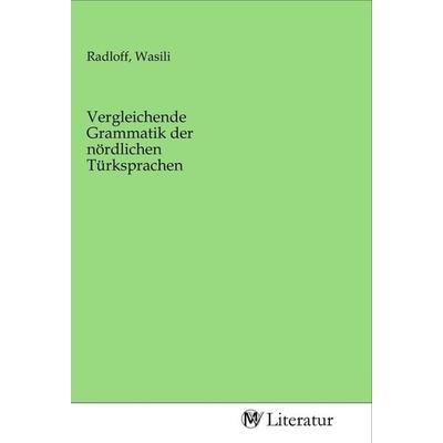 Vergleichende Grammatik der nördlichen Türksprachen, Taschenbuch von , MV-Literatur, 978-3-96874-953-2