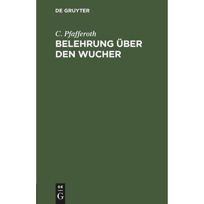 Belehrung über den Wucher, Gebundene Ausgabe von C. Pfafferoth, De Gruyter Mouton, 978-3-11-251231-9