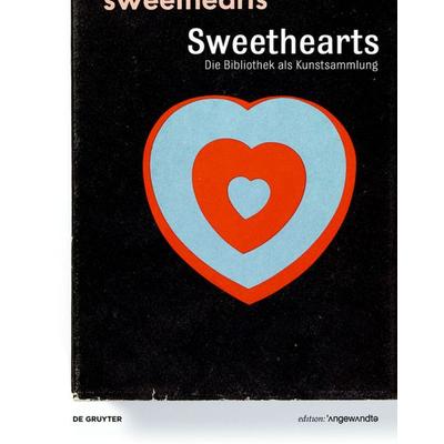 Sweethearts – Die Bibliothek als Kunstsammlung, Gebundene Ausgabe von , De Gruyter, 978-3-11-052550-2