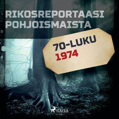 Rikosreportaasi Pohjoismaista 1974 - Eri tekijöitä, Audio, 9788726457285