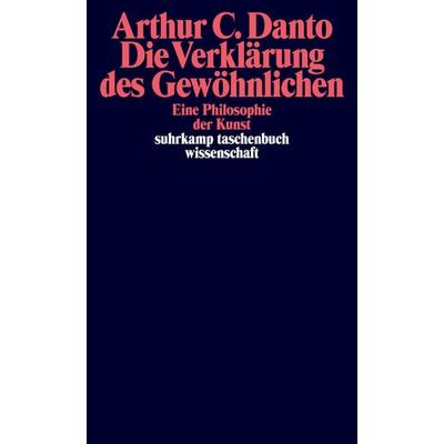 Die Verklärung des Gewöhnlichen, Taschenbuch von Arthur C. Danto, Suhrkamp, 978-3-518-28557-2