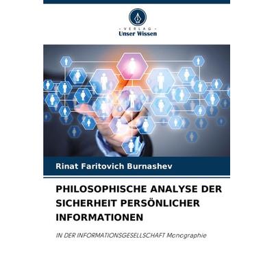 Philosophische Analyse der Sicherheit Persönlicher Informationen, Taschenbuch von Rinat Faritovich Burnashev, Verlag Unser Wissen, 978-620-7-89188-7