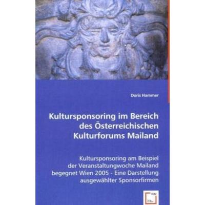 Hammer, D: Kultursponsoring im Bereich des Österreichischen, Taschenbuch von Doris Hammer, VDM, 978-3-639-03713-5