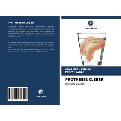 Prothesenkleber, Taschenbuch von Dharmesh Kumar,Preeti Sagar, Verlag Unser Wissen, 978-620-3-25220-0