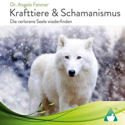 Krafttiere & Schamanismus - Angela Fetzner, Audio, 4064066609221