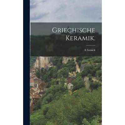 Griechische Keramik., Gebundene Ausgabe von A. Genick, Legare Street Press, 978-1-01-809327-7