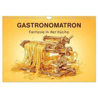 Gastronomatron - Fantasie in der Küche (Wandkalender 2026 DIN A4 quer), CALVENDO Monatskalender