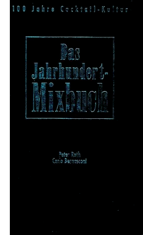 Peter Roth - Das Jahrhundertmixbuch. Hundert Jahre Cocktail- Kultur. - Preis vom 11.10.2026 15:43:13 h