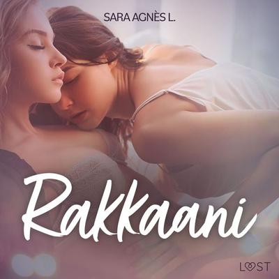 Rakkaani - eroottinen novelli - Sara Agnès L., Audio, 9788726589573
