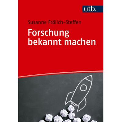 Forschung bekannt machen, Taschenbuch von Susanne Frölich-Steffen, Utb GmbH, 978-3-8252-6188-7