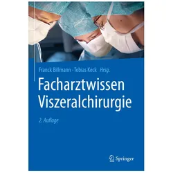 Facharztwissen Viszeralchirurgie, Fachbücher von Tobias Keck, Franck Billmann