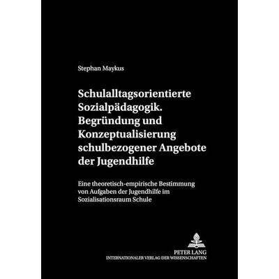 Schulalltagsorientierte Sozialpädagogik.- Begründung und Konzeptualisierung schulbezogener Angebote der Jugendhilfe, Taschenbuch von Stephan Maykus,