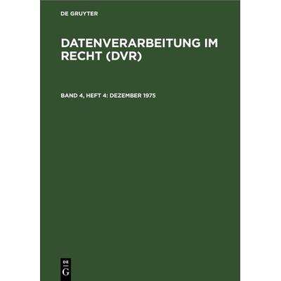 Datenverarbeitung im Recht (DVR) / Dezember 1975, Gebundene Ausgabe von , De Gruyter, 978-3-11-230940-7