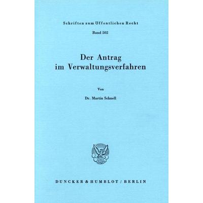 Der Antrag im Verwaltungsverfahren., Taschenbuch von Martin Schnell, Duncker & Humblot, 978-3-428-05975-1