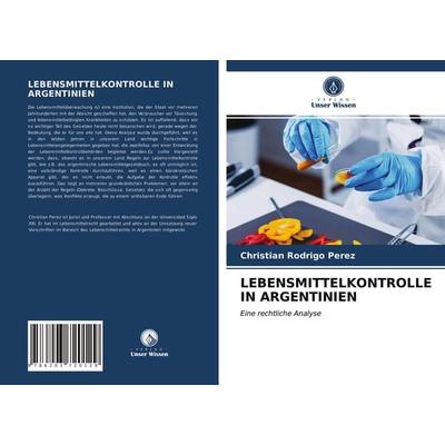 Lebensmittelkontrolle in Argentinien, Taschenbuch von Christian Rodrigo Perez, Verlag Unser Wissen, 978-620-3-72012-9