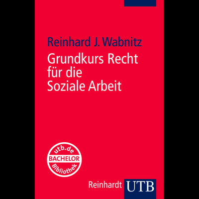 Grundkurs Recht für die Soziale Arbeit, Taschenbuch von Reinhard Joachim Wabnitz, Utb GmbH, 978-3-8252-3368-6