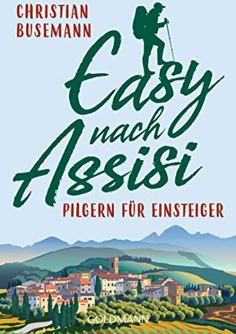 Christian Busemann - Easy nach Assisi: Pilgern für Einsteiger - Preis vom 02.10.2026 23:42:20 h
