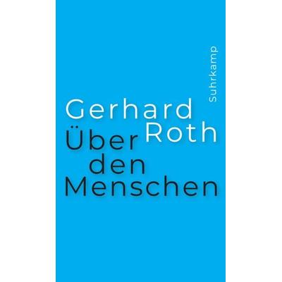Über den Menschen, Gebundene Ausgabe von Gerhard Roth, Suhrkamp, 978-3-518-58766-9