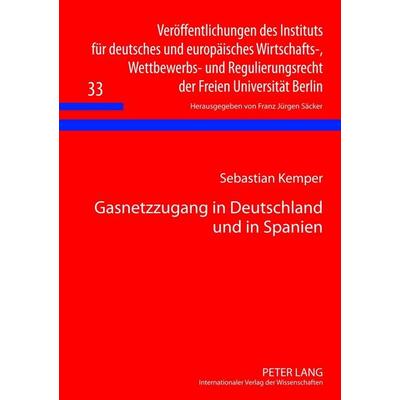 Gasnetzzugang in Deutschland und in Spanien, Gebundene Ausgabe von Sebastian Kemper, Peter Lang GmbH, Internationaler Verlag der Wissenschaften,