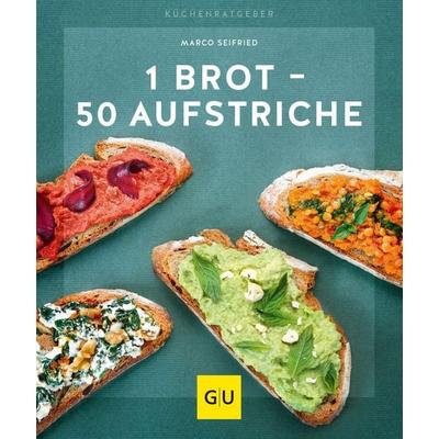 1 Brot - 50 Aufstriche, Taschenbuch von Marco Seifried, Gräfe und Unzer Verlag GmbH, 978-3-8338-6877-1