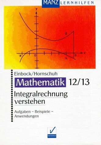 Reinhardt Einbock - Integralrechnung verstehen. Aufgaben - Beispiele - Anwendungen. Mit Lösungen. (Lernmaterialien) - Preis vom 09.10.2026 07:28:09 h