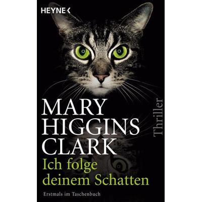 Ich folge deinem Schatten, Taschenbuch von Mary Higgins Clark, Heyne