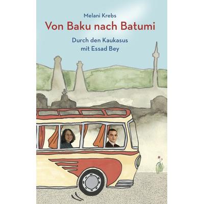 Von Baku nach Batumi, Taschenbuch von Melanie Krebs, Maurer, Hans J, 978-3-929345-74-2