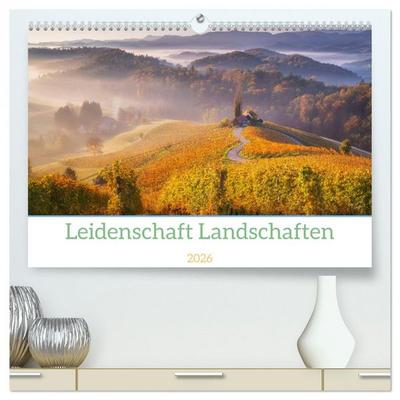 Leidenschaft Landschaften (hochwertiger Premium Wandkalender 2026 DIN A2 quer), Kunstdruck in Hochglanz