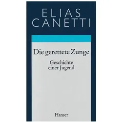 Gesammelte Werke 7. Die gerettete Zunge, Belletristik von Elias Canetti