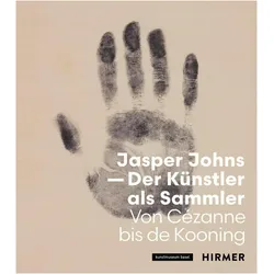Jasper Johns - Der Künstler als Sammler, Fachbücher von Kunstmuseum Basel, Josef Helfenstein, Anita Haldemann