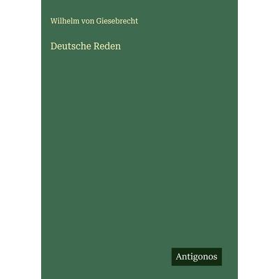 Deutsche Reden, Gebundene Ausgabe von Wilhelm Giesebrecht, Antigonos Verlag, 978-3-563-13301-9