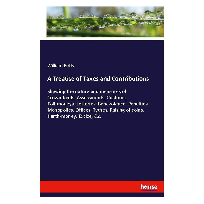 Hansebooks A Treatise of Taxes and Contributions (Englisch, Softcover, William Petty) (55978668)