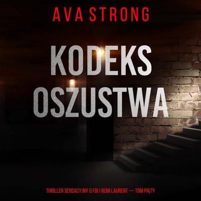 Kodeks oszustwa (Thriller sensacyjny o FBI i Remi Laurent — Tom piąty) - Ava Strong, Audio, 9798261477525