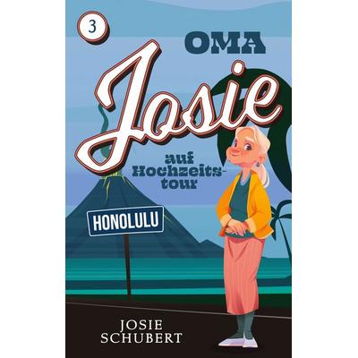 Oma Josie auf Hochzeitstour, Taschenbuch von Josie Schubert, BoD – Books on Demand, 978-3-7543-9804-3