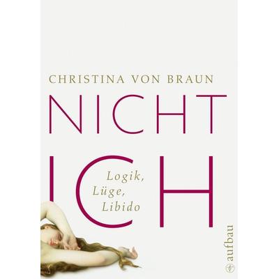Nicht ich, Gebundene Ausgabe von Christina Braun, Aufbau, 978-3-351-02672-1